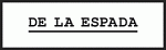   DE LA ESPADA