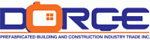   DORCE Prefabricated Building & Construction Industry Trade Inc.