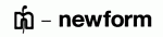   NEWFORM