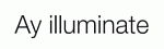   AY ILLUMINATE